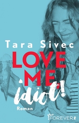 Love me, Idiot! - Tara Sivec