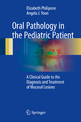 Oral Pathology in the Pediatric Patient - Elizabeth Philipone, Angela J. Yoon