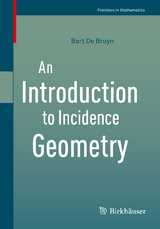 An Introduction to Incidence Geometry - Bart de Bruyn