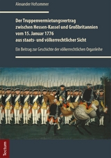 Der Truppenvermietungsvertrag zwischen Hessen-Kassel und Großbritannien vom 15. Januar 1776 aus staats- und völkerrechtlicher Sicht - Alexander Hofsommer