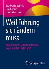 Weil Führung sich ändern muss -  Eva-Maria Ayberk,  Lisa Kratzer,  Lars-Peter Linke