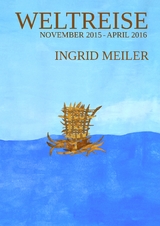 Weltreise - November 2015 - April 2016 - Ingrid Meiler