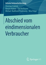 Abschied vom eindimensionalen Verbraucher - Christian Fridrich, Renate Hübner, Karl Kollmann, Michael-Burkhard Piorkowsky, Nina Tröger