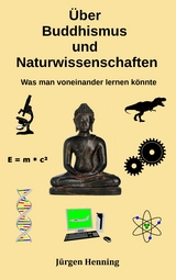 Über Buddhismus und Naturwissenschaft - Jürgen Henning