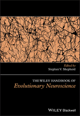 The Wiley Handbook of Evolutionary Neuroscience - 