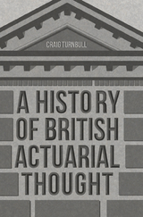 A History of British Actuarial Thought - Craig Turnbull