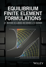 Equilibrium Finite Element Formulations -  J. P. Moitinho de Almeida,  Edward A. Maunder