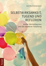 Selbstwirksamkeit, Tugend und Reflexion - Ines Maria Eckermann