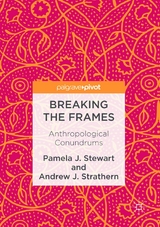 Breaking the Frames - Pamela J. Stewart, Andrew J. Strathern