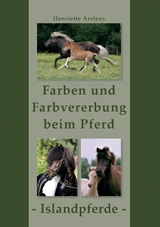 Farben und Farbvererbung beim Pferd - Henriette Arriens