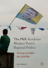 The PKK-Kurdistan Workers’ Party’s Regional Politics - Ali Balci