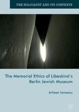 The Memorial Ethics of Libeskind's Berlin Jewish Museum - Arleen Ionescu