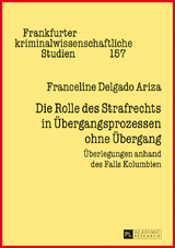 Die Rolle des Strafrechts in Übergangsprozessen ohne Übergang - Franceline Delgado Ariza