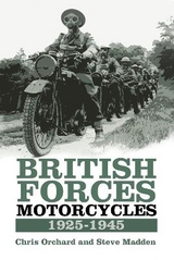 British Forces Motorcycles 1925-1945 - Orchard, Chris; Madden, Steve