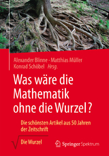 Was wäre die Mathematik ohne die Wurzel? - 