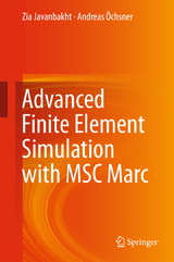 Advanced Finite Element Simulation with MSC Marc - Zia Javanbakht, Andreas Öchsner