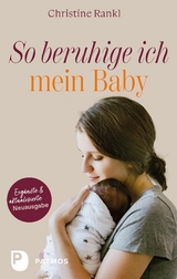 So beruhige ich mein Baby -  Christine Rankl