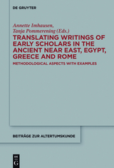 Translating Writings of Early Scholars in the Ancient Near East, Egypt, Greece and Rome - 