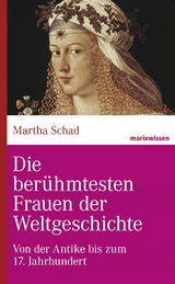 Die berühmtesten Frauen der Weltgeschichte - Martha Schad