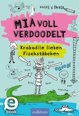 Mia voll verdoodelt - Krokodile lieben Fischstäbchen -  Jem Packer