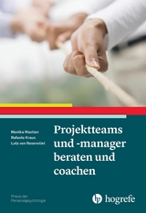 Projektteams und -manager beraten und coachen - Monika Wastian, Rafaela Kraus, Lutz Rosenstiel