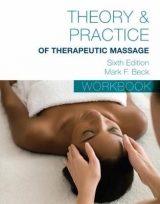 Student Workbook for Beckâ€™s Theory & Practice of Therapeutic Massage - Beck, Mark