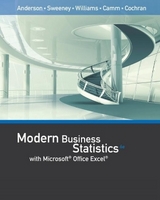 Modern Business Statistics with Microsoft®Office Excel® (with XLSTAT Education Edition Printed Access®Card) - Anderson, David; Sweeney, Dennis; Williams, Thomas; Camm, Jeffrey; Cochran, James