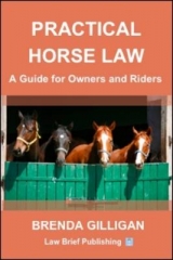 Practical Horse Law: A Guide for Owners and Riders - Gilligan, Brenda