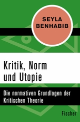 Kritik, Norm und Utopie -  Seyla Benhabib