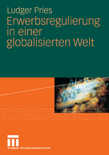 Erwerbsregulierung in einer globalisierten Welt - Ludger Pries