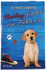 Bailey findet ein Zuhause -  W. Bruce Cameron