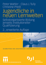 Jugendliche in neuen Lernwelten - Peter Wahler, Claus J. Tully, Christine Preiß