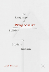 The Language of Progressive Politics in Modern Britain - Emily Robinson