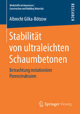 Stabilität von ultraleichten Schaumbetonen - Albrecht Gilka-Bötzow