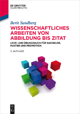 Wissenschaftliches Arbeiten von Abbildung bis Zitat - Berit Sandberg