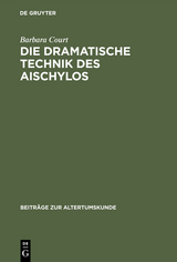 Die dramatische Technik des Aischylos - Barbara Court