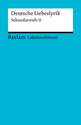 Lektüreschlüssel: Deutsche Liebeslyrik. Sekundarstufe II -  Ursula Frank