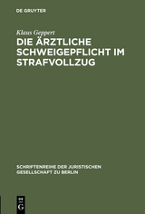 Die ärztliche Schweigepflicht im Strafvollzug - Klaus Geppert