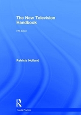 The New Television Handbook - Bignell, Jonathan; Orlebar, Jeremy; Holland, Patricia