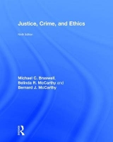 Justice, Crime, and Ethics - Braswell, Michael C.; McCarthy, Belinda R.; McCarthy, Bernard J.