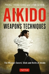 Aikido Weapons Techniques - Dang, Phong Thong; Seiser, Lynn