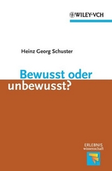 Bewusst oder unbewusst? - Heinz Georg Schuster