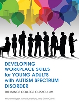 Developing Workplace Skills for Young Adults with Autism Spectrum Disorder -  Emily Quinn,  Michelle Rigler,  Amy Rutherford