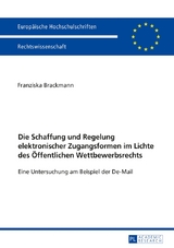 Die Schaffung und Regelung elektronischer Zugangsformen im Lichte des Öffentlichen Wettbewerbsrechts - Franziska Brackmann