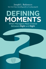 Defining Moments -  Joseph L. Badaracco Jr.