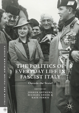 The Politics of Everyday Life in Fascist Italy - 