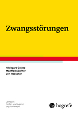 Zwangsstörungen - Hildegard Goletz, Manfred Döpfner, Veit Roessner