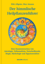 Der himmlische Heilpflanzenführer. - Riki Allgeier, Max Amann