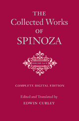 The Collected Works of Spinoza, Volumes I and II - Benedictus de Spinoza