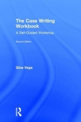 The Case Writing Workbook - Vega, Gina